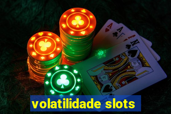 volatilidade slots